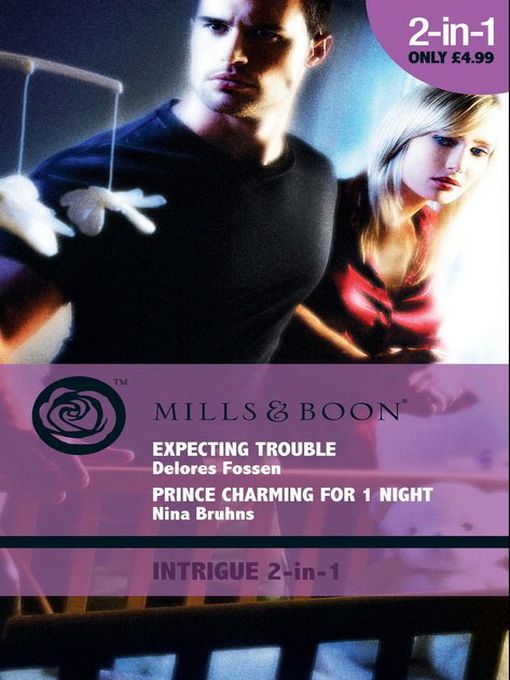 Title details for Expecting Trouble / Prince Charming for 1 Night by Delores Fossen - Available